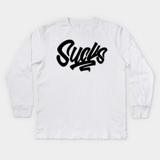 Sucks Kids Long Sleeve T-Shirt